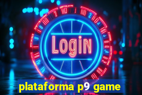 plataforma p9 game